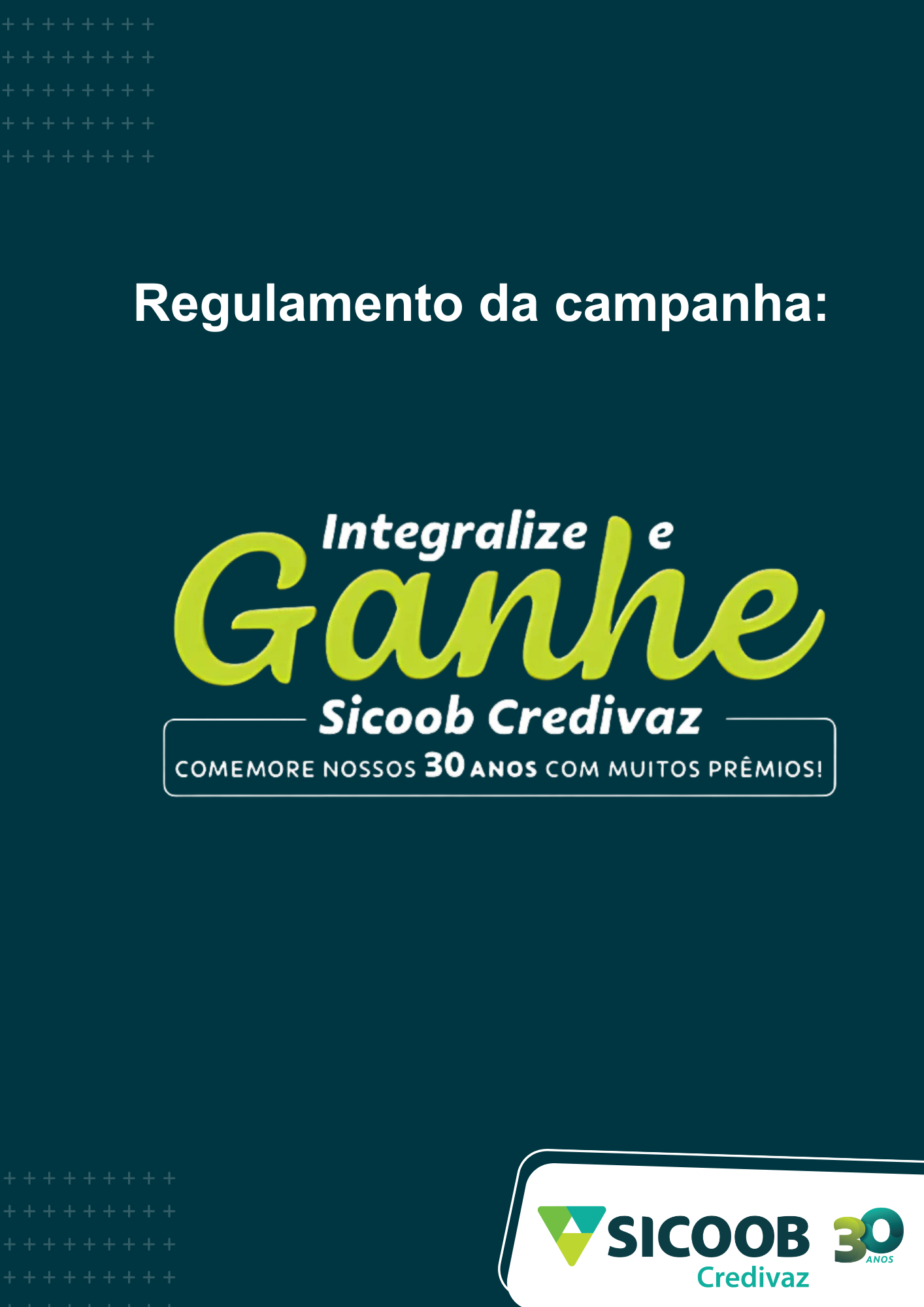 REGULAMENTO DA CAMPANHA INTEGRALIZE E GANHE SICOOB CREDIVAZ 30 ANOS